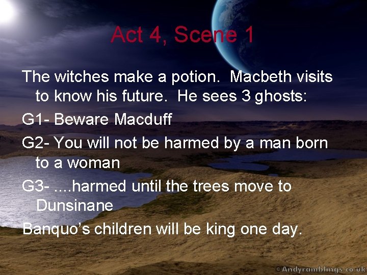 Act 4, Scene 1 The witches make a potion. Macbeth visits to know his