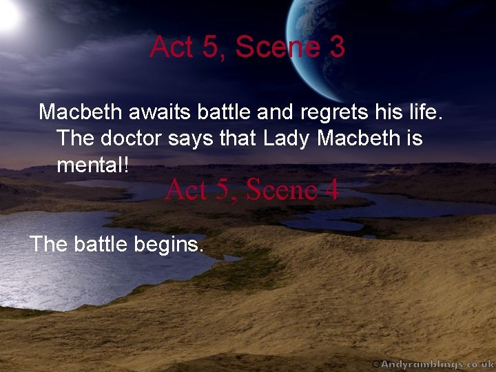 Act 5, Scene 3 Macbeth awaits battle and regrets his life. The doctor says