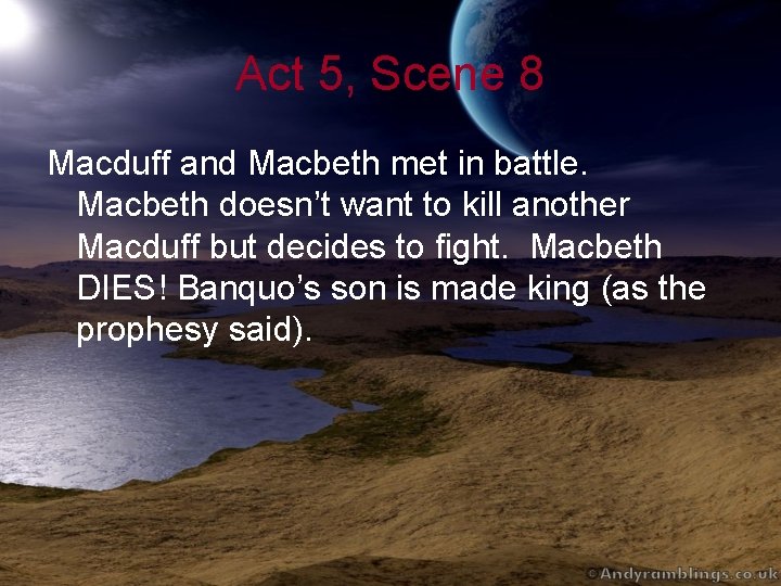 Act 5, Scene 8 Macduff and Macbeth met in battle. Macbeth doesn’t want to