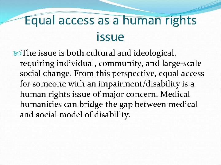 Equal access as a human rights issue The issue is both cultural and ideological,