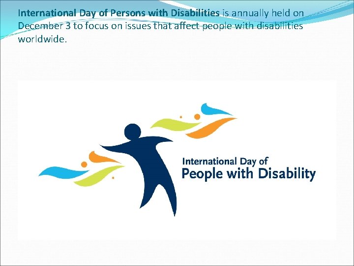 International Day of Persons with Disabilities is annually held on December 3 to focus