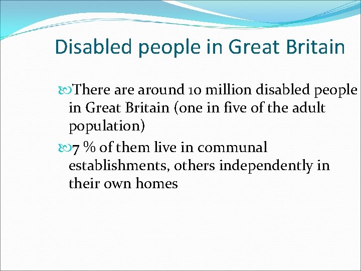 Disabled people in Great Britain There around 10 million disabled people in Great Britain