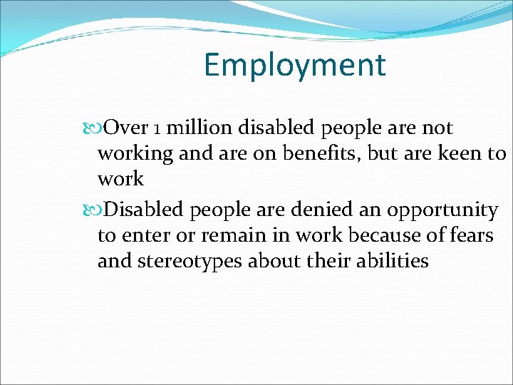 Employment Over 1 million disabled people are not working and are on benefits, but