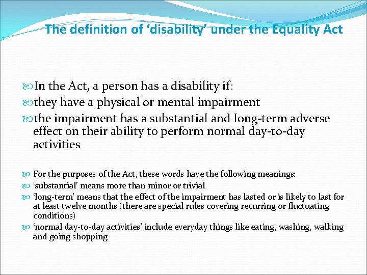 The definition of ‘disability’ under the Equality Act In the Act, a person has