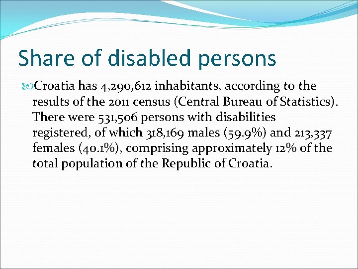 Share of disabled persons Croatia has 4, 290, 612 inhabitants, according to the results