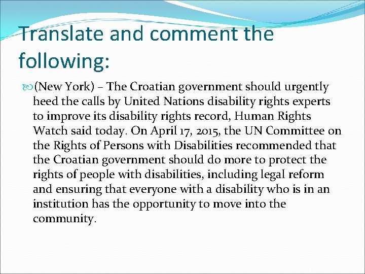 Translate and comment the following: (New York) – The Croatian government should urgently heed