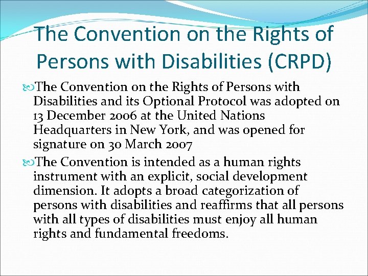 The Convention on the Rights of Persons with Disabilities (CRPD) The Convention on the