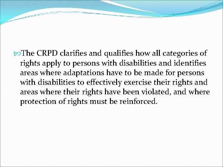  The CRPD clarifies and qualifies how all categories of rights apply to persons