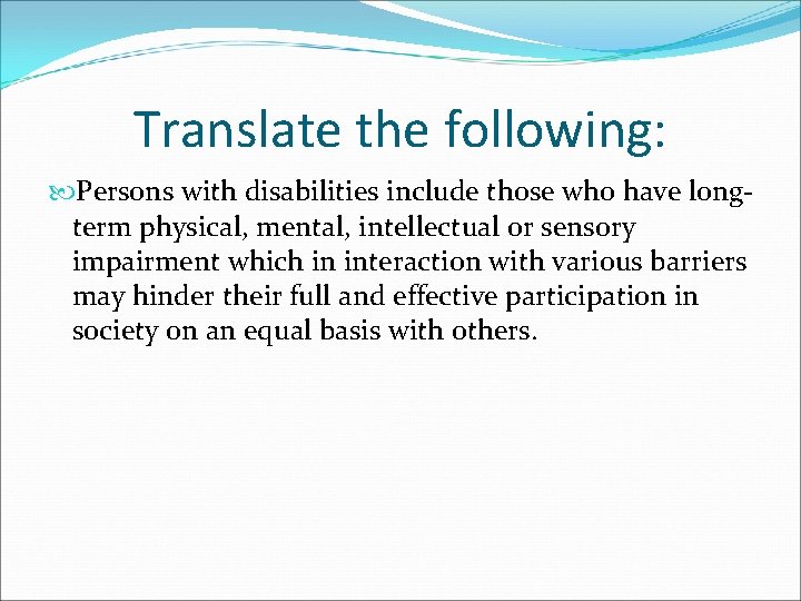 Translate the following: Persons with disabilities include those who have longterm physical, mental, intellectual
