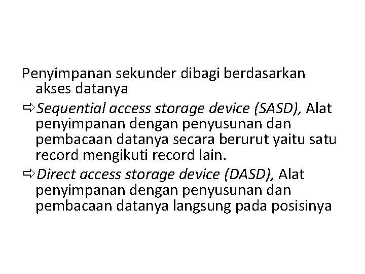 Penyimpanan sekunder dibagi berdasarkan akses datanya ðSequential access storage device (SASD), Alat penyimpanan dengan