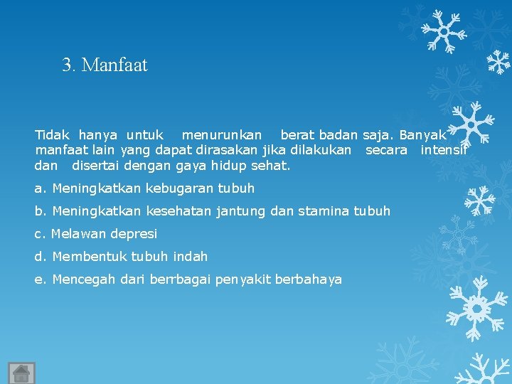 3. Manfaat Tidak hanya untuk menurunkan berat badan saja. Banyak manfaat lain yang dapat