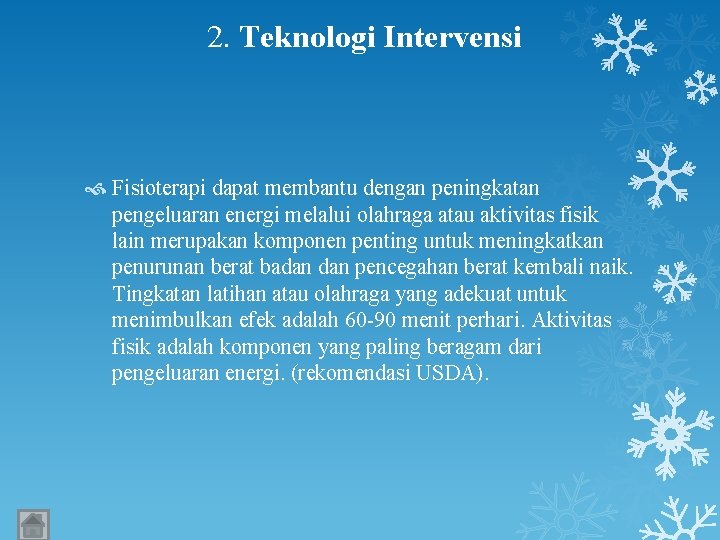 2. Teknologi Intervensi Fisioterapi dapat membantu dengan peningkatan pengeluaran energi melalui olahraga atau aktivitas