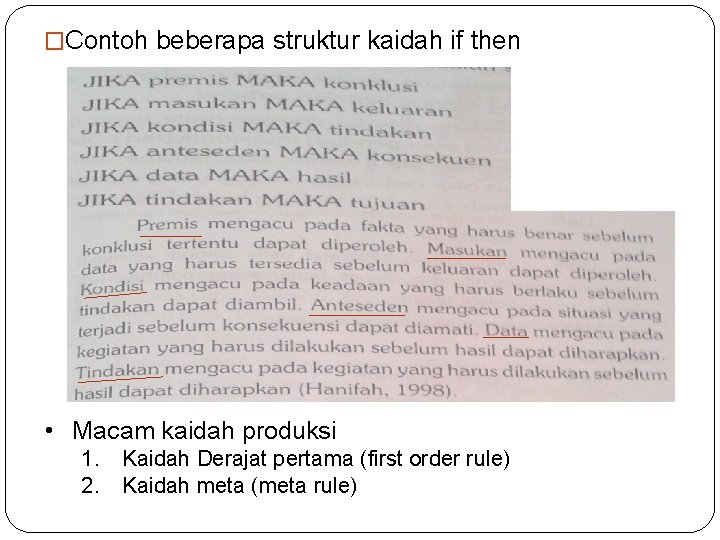 �Contoh beberapa struktur kaidah if then • Macam kaidah produksi 1. Kaidah Derajat pertama