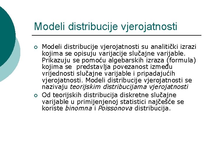 Modeli distribucije vjerojatnosti ¡ ¡ Modeli distribucije vjerojatnosti su analitički izrazi kojima se opisuju