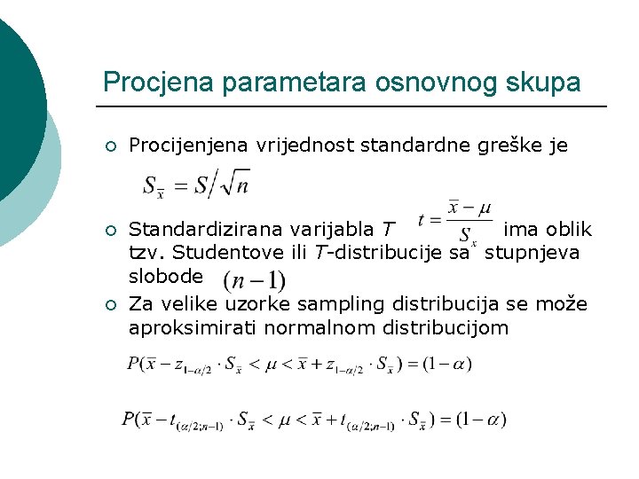 Procjena parametara osnovnog skupa ¡ Procijenjena vrijednost standardne greške je ¡ ¡ Standardizirana varijabla