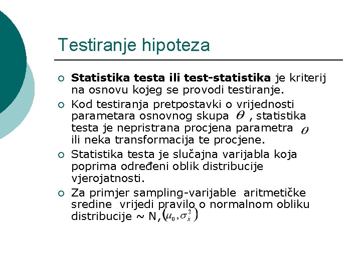 Testiranje hipoteza ¡ ¡ Statistika testa ili test-statistika je kriterij na osnovu kojeg se