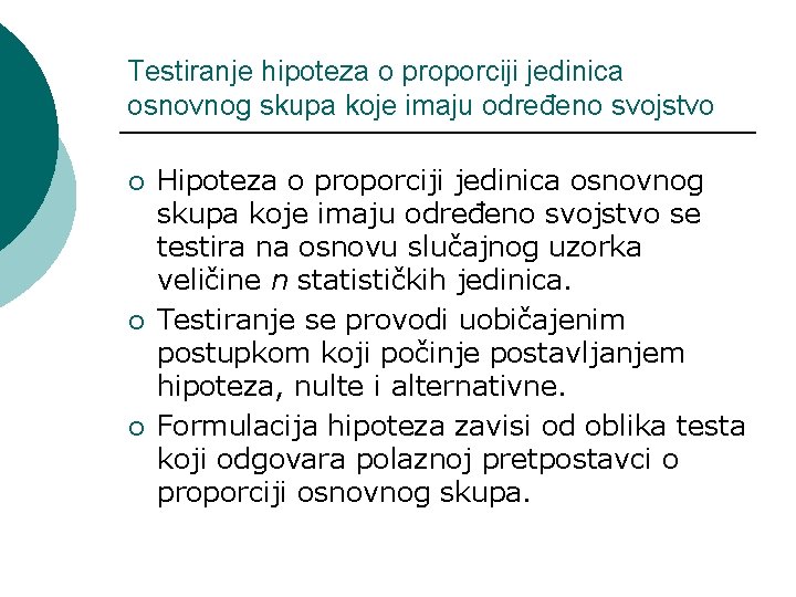 Testiranje hipoteza o proporciji jedinica osnovnog skupa koje imaju određeno svojstvo ¡ ¡ ¡