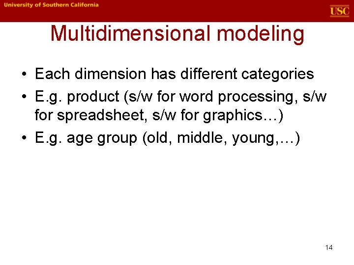 Multidimensional modeling • Each dimension has different categories • E. g. product (s/w for Multidimensional modeling • Each dimension has different categories • E. g. product (s/w for