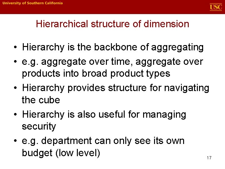 Hierarchical structure of dimension • Hierarchy is the backbone of aggregating • e. g. Hierarchical structure of dimension • Hierarchy is the backbone of aggregating • e. g.