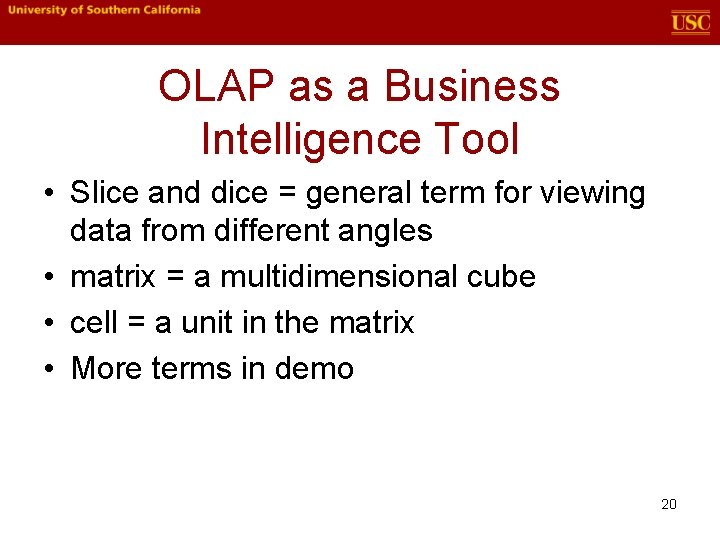 OLAP as a Business Intelligence Tool • Slice and dice = general term for OLAP as a Business Intelligence Tool • Slice and dice = general term for