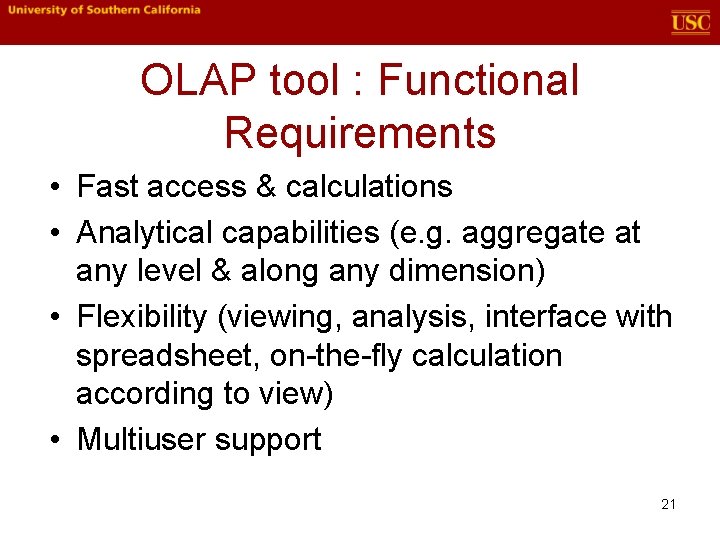 OLAP tool : Functional Requirements • Fast access & calculations • Analytical capabilities (e. OLAP tool : Functional Requirements • Fast access & calculations • Analytical capabilities (e.