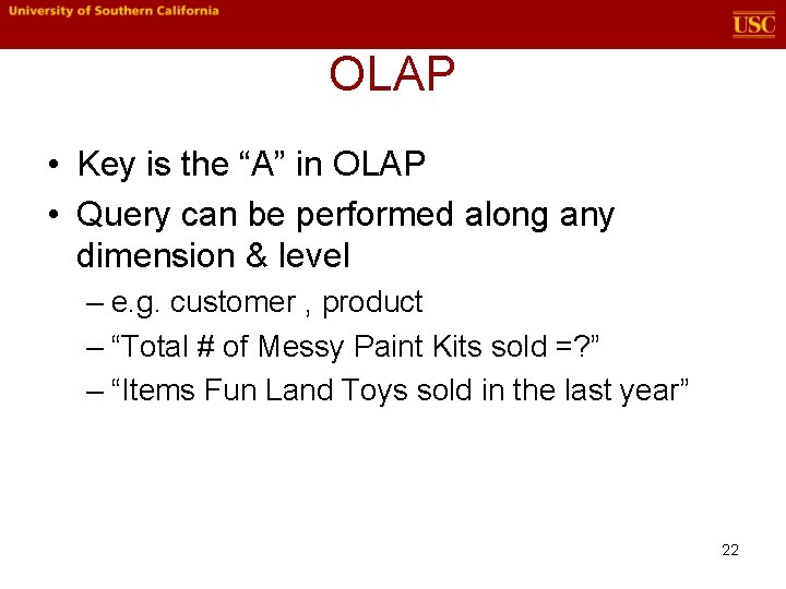 OLAP • Key is the “A” in OLAP • Query can be performed along OLAP • Key is the “A” in OLAP • Query can be performed along