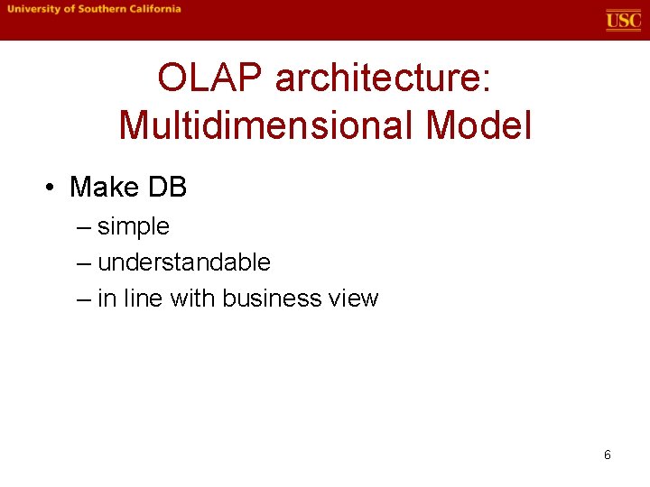 OLAP architecture: Multidimensional Model • Make DB – simple – understandable – in line OLAP architecture: Multidimensional Model • Make DB – simple – understandable – in line