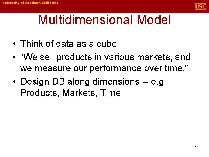 Multidimensional Model • Think of data as a cube • “We sell products in Multidimensional Model • Think of data as a cube • “We sell products in