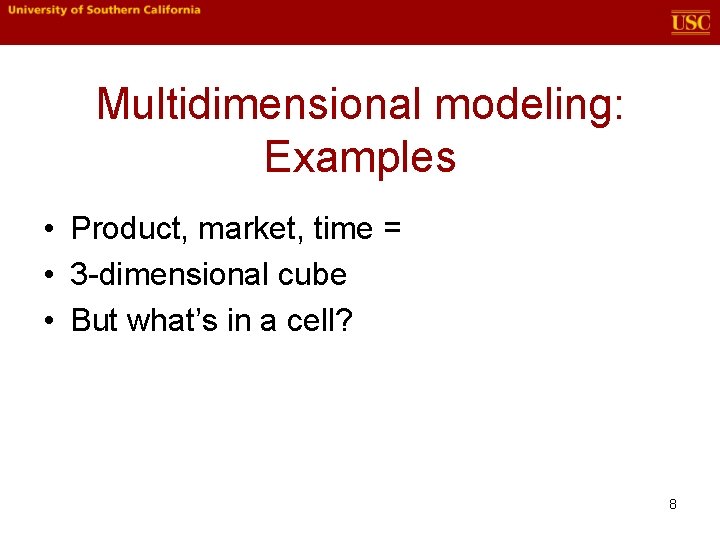 Multidimensional modeling: Examples • Product, market, time = • 3 -dimensional cube • But Multidimensional modeling: Examples • Product, market, time = • 3 -dimensional cube • But