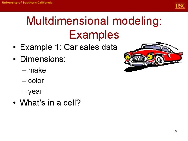 Multdimensional modeling: Examples • Example 1: Car sales data • Dimensions: – make – Multdimensional modeling: Examples • Example 1: Car sales data • Dimensions: – make –