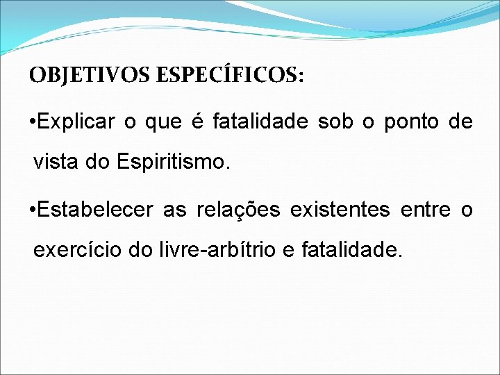 OBJETIVOS ESPECÍFICOS: • Explicar o que é fatalidade sob o ponto de vista do