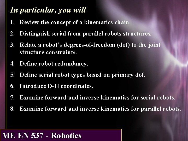 In particular, you will 1. Review the concept of a kinematics chain 2. Distinguish