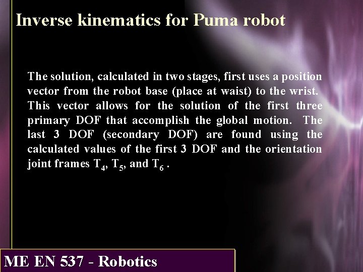 Inverse kinematics for Puma robot The solution, calculated in two stages, first uses a