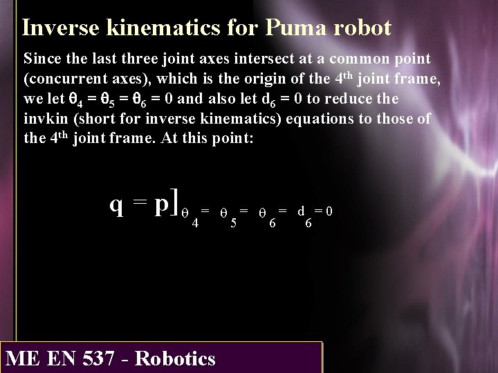 Inverse kinematics for Puma robot Since the last three joint axes intersect at a