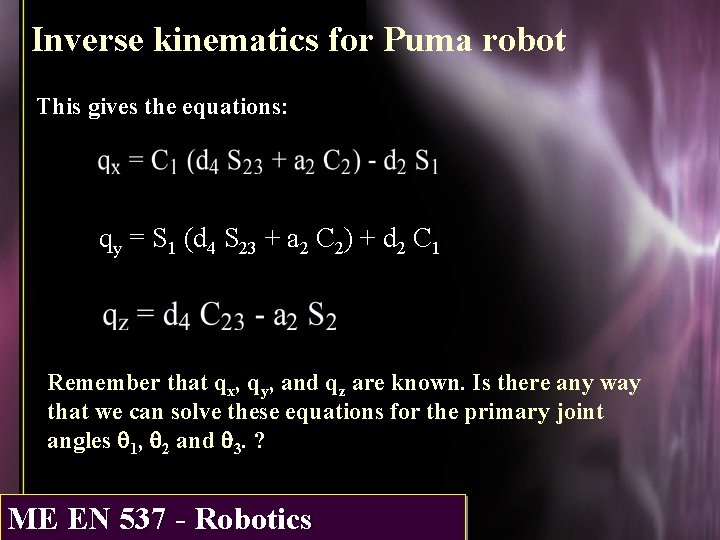 Inverse kinematics for Puma robot This gives the equations: qy = S 1 (d
