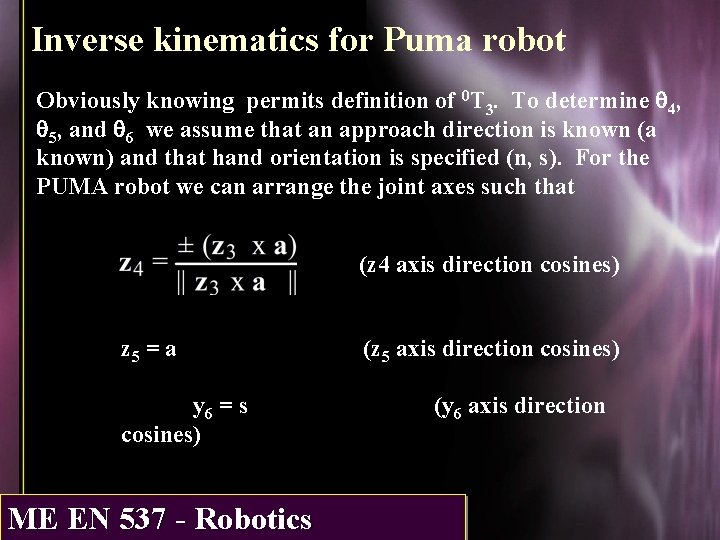 Inverse kinematics for Puma robot Obviously knowing permits definition of 0 T 3. To