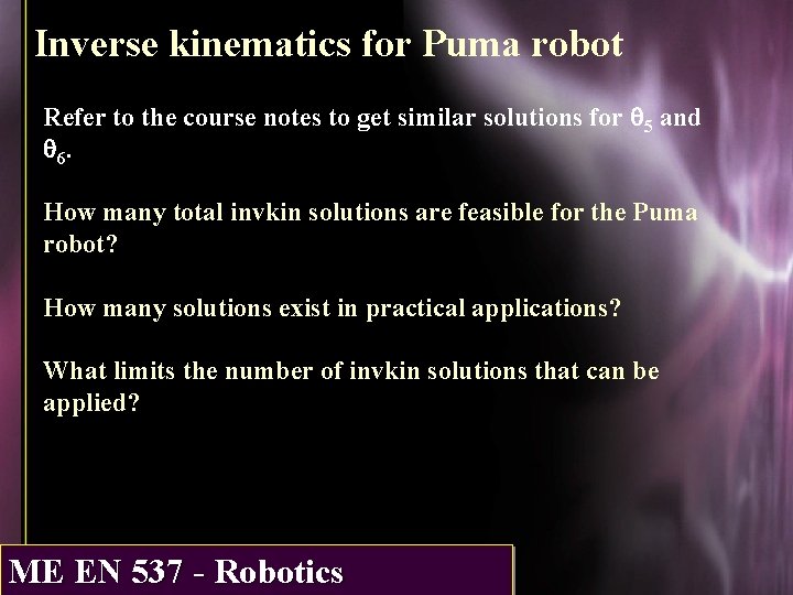 Inverse kinematics for Puma robot Refer to the course notes to get similar solutions