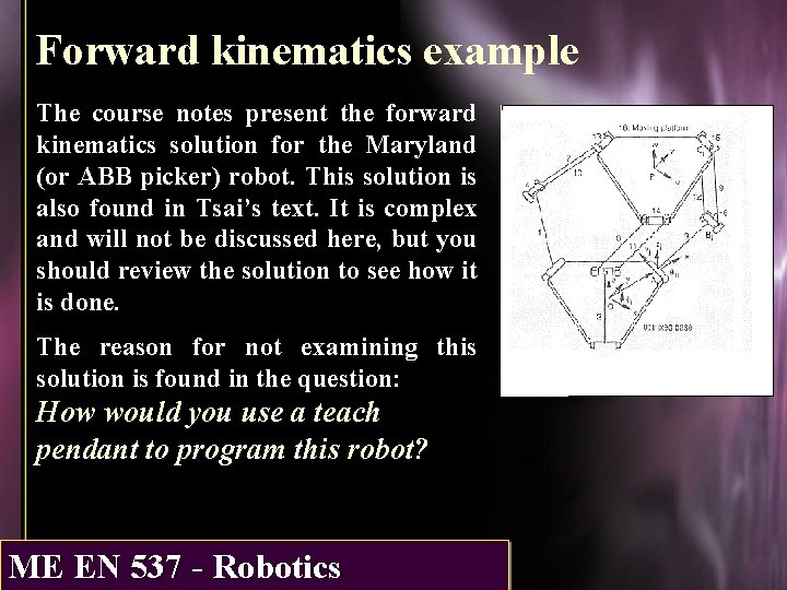 Forward kinematics example The course notes present the forward kinematics solution for the Maryland