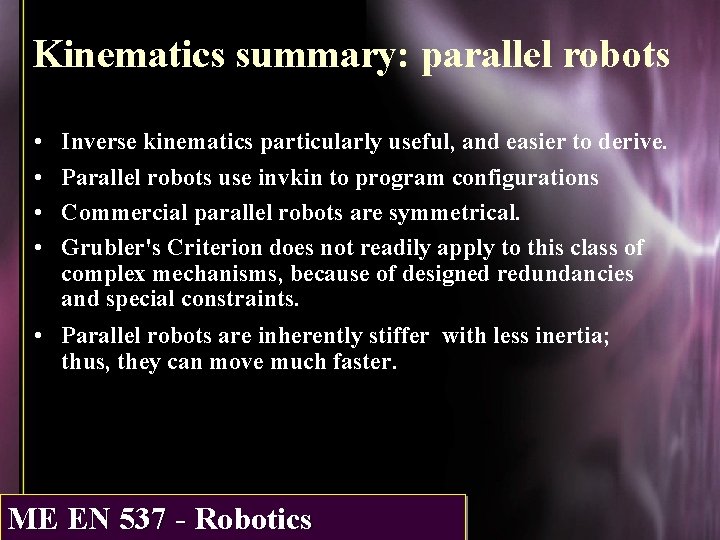 Kinematics summary: parallel robots • • Inverse kinematics particularly useful, and easier to derive.