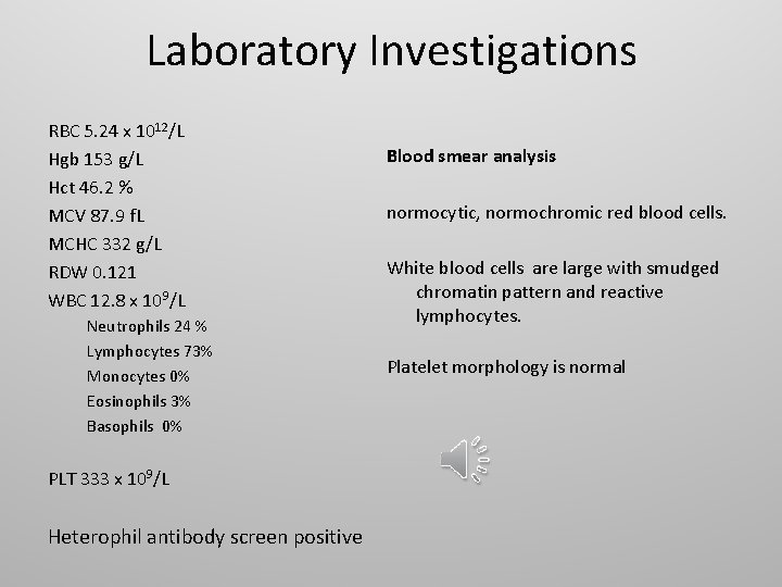 Laboratory Investigations RBC 5. 24 x 1012/L Hgb 153 g/L Hct 46. 2 %