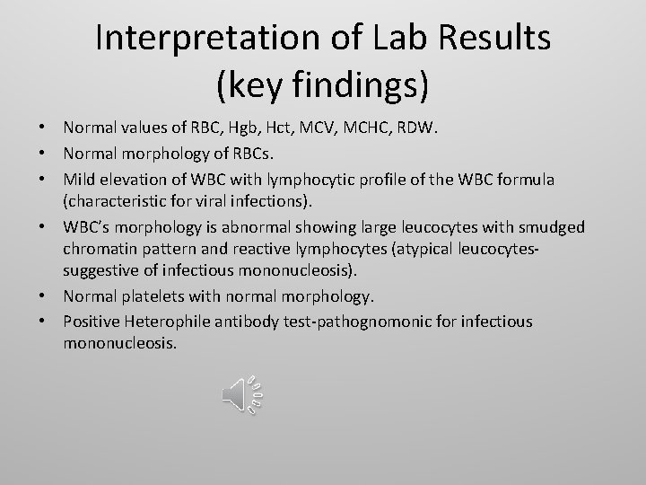 Interpretation of Lab Results (key findings) • Normal values of RBC, Hgb, Hct, MCV,