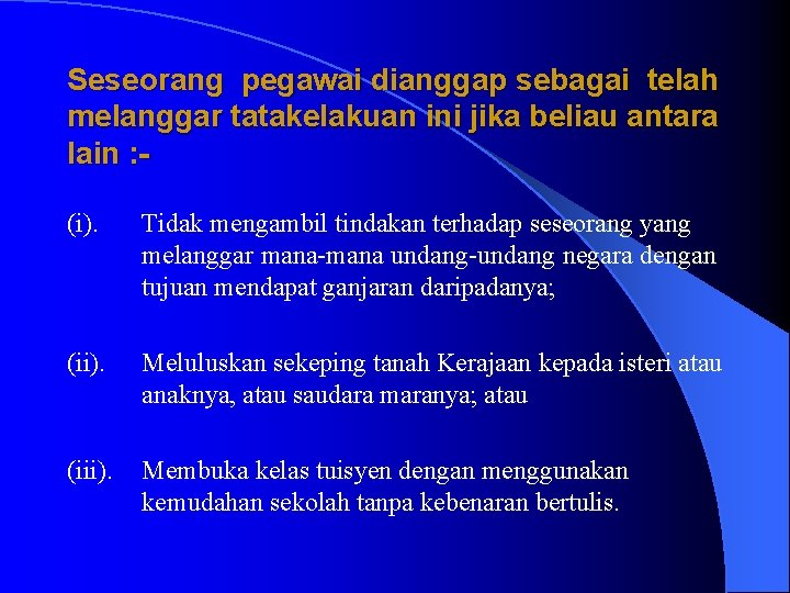  Seseorang pegawai dianggap sebagai telah melanggar tatakelakuan ini jika beliau antara lain :