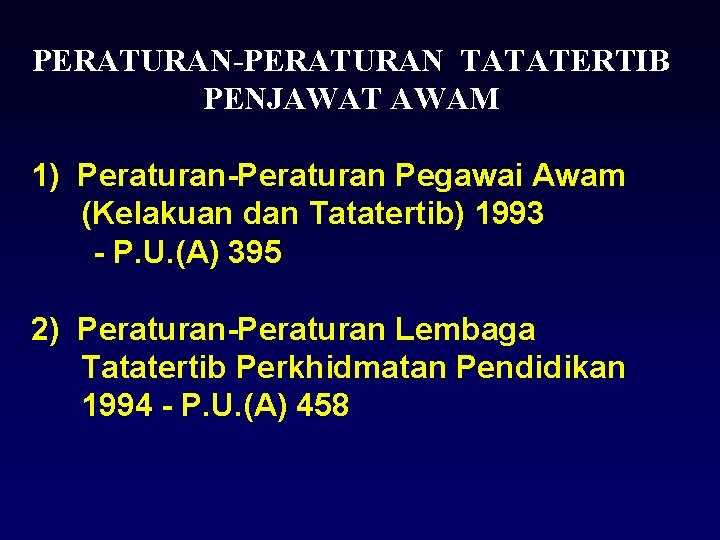 PERATURAN-PERATURAN TATATERTIB PENJAWAT AWAM 1) Peraturan-Peraturan Pegawai Awam (Kelakuan dan Tatatertib) 1993 - P.