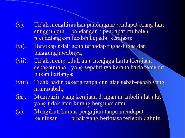  (v). Tidak menghiraukan pandangan/pendapat orang lain sungguhpun pandangan / pendapat itu boleh mendatangkan