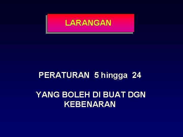 LARANGAN PERATURAN 5 hingga 24 YANG BOLEH DI BUAT DGN KEBENARAN 