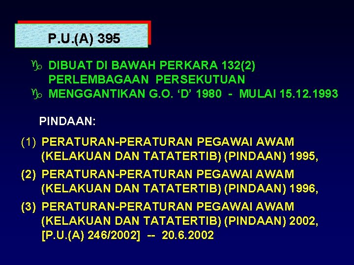 P. U. (A) 395 g DIBUAT DI BAWAH PERKARA 132(2) PERLEMBAGAAN PERSEKUTUAN g MENGGANTIKAN