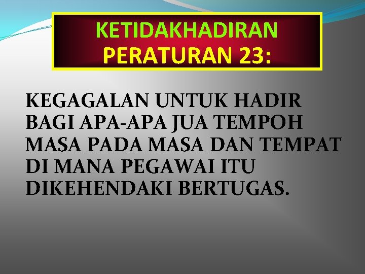 KETIDAKHADIRAN PERATURAN 23: KEGAGALAN UNTUK HADIR BAGI APA-APA JUA TEMPOH MASA PADA MASA DAN