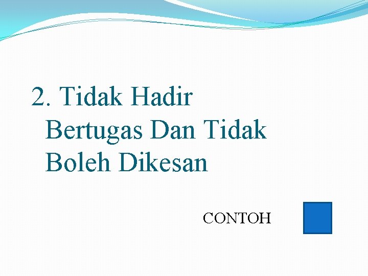 2. Tidak Hadir Bertugas Dan Tidak Boleh Dikesan CONTOH 
