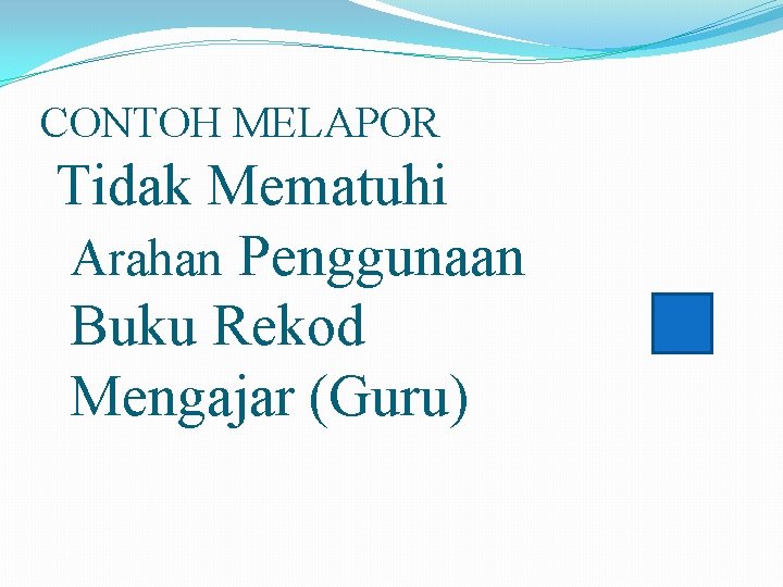 CONTOH MELAPOR Tidak Mematuhi Arahan Penggunaan Buku Rekod Mengajar (Guru) 