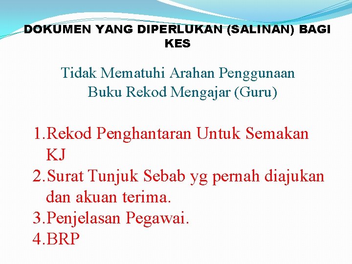 DOKUMEN YANG DIPERLUKAN (SALINAN) BAGI KES Tidak Mematuhi Arahan Penggunaan Buku Rekod Mengajar (Guru)